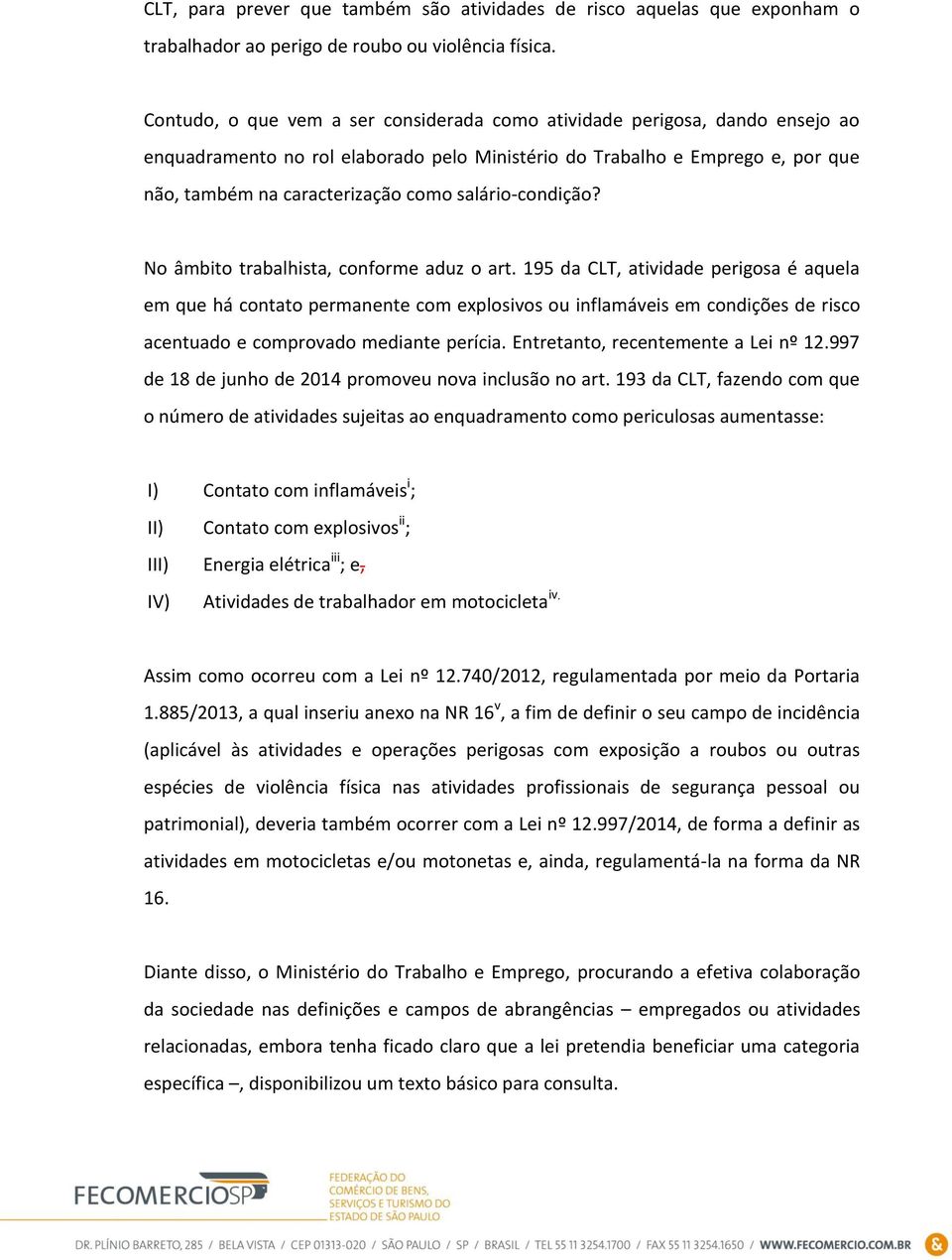 salário-condição? No âmbito trabalhista, conforme aduz o art.