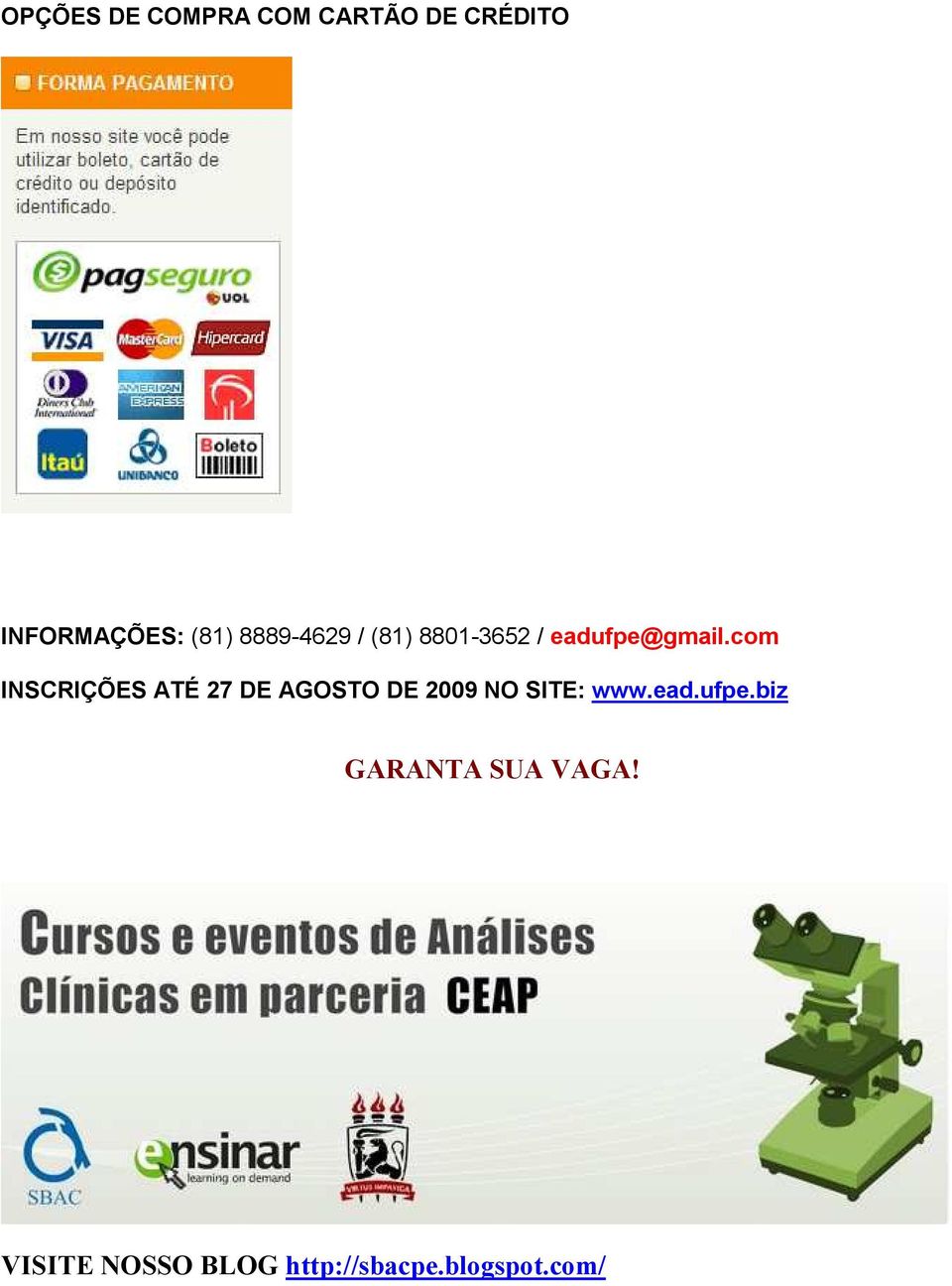 com INSCRIÇÕES ATÉ 27 DE AGOSTO DE 2009 NO SITE: www.ead.