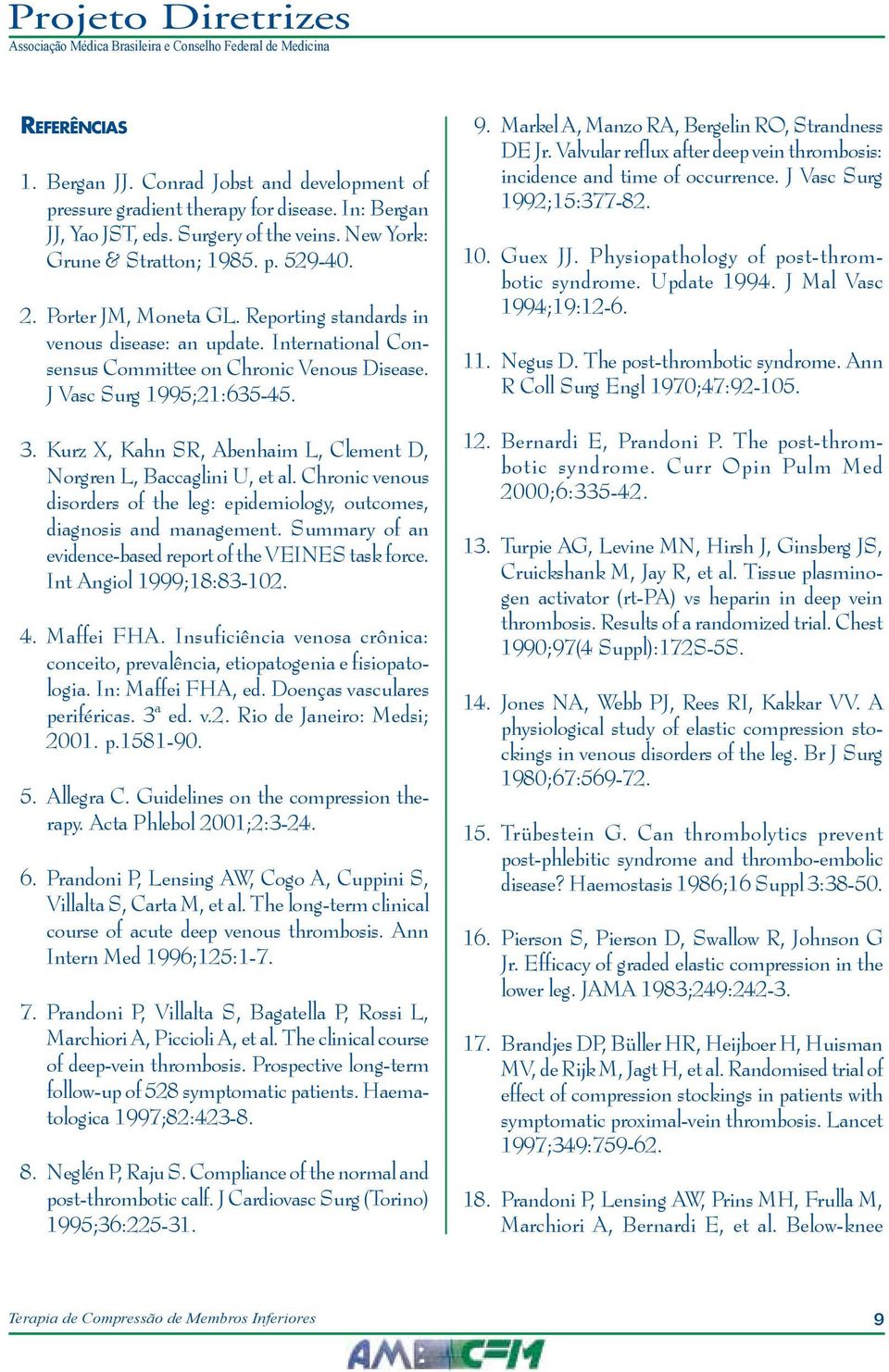 Kurz X, Kahn SR, Abenhaim L, Clement D, Norgren L, Baccaglini U, et al. Chronic venous disorders of the leg: epidemiology, outcomes, diagnosis and management.