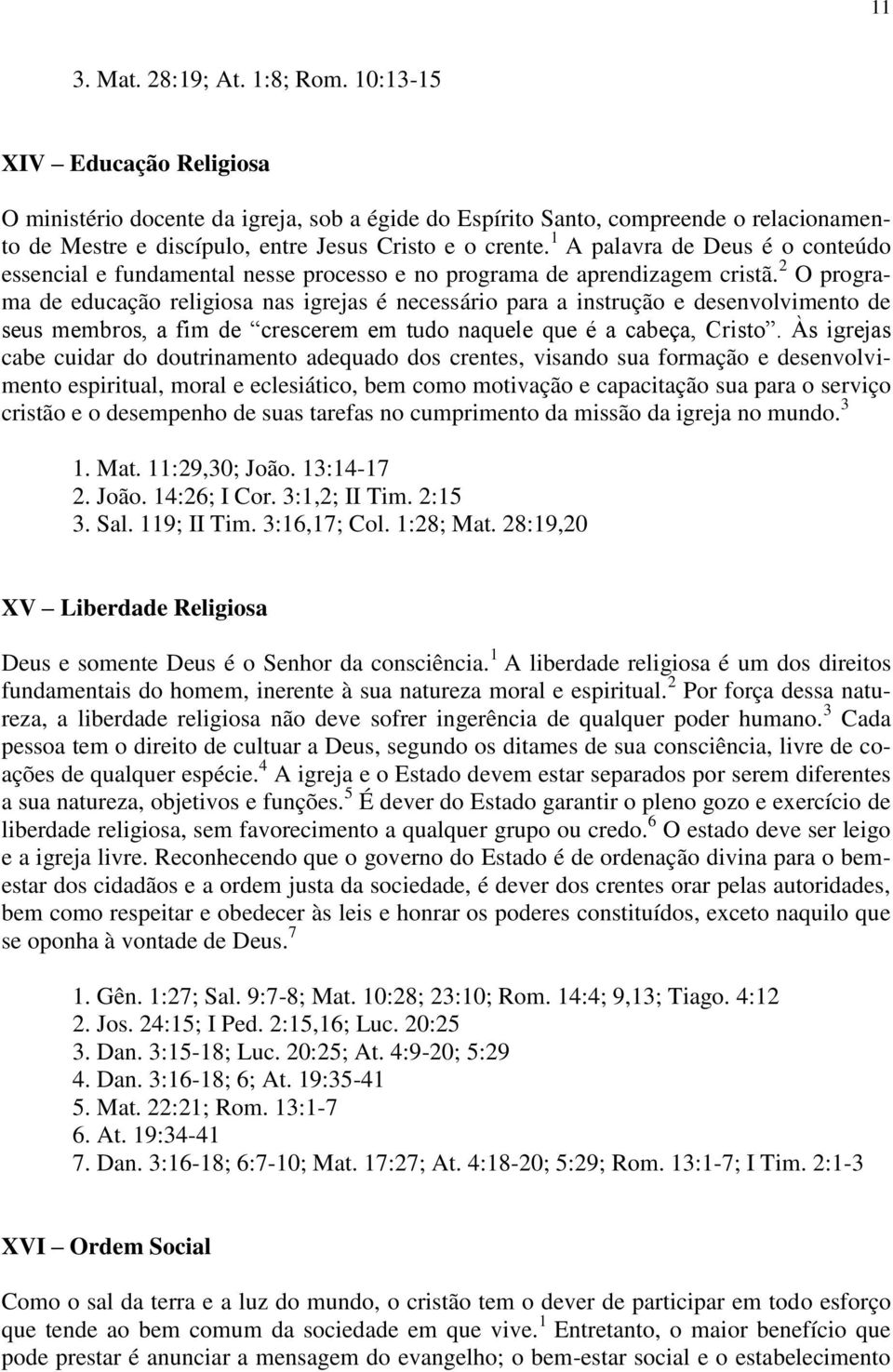 1 A palavra de Deus é o conteúdo essencial e fundamental nesse processo e no programa de aprendizagem cristã.