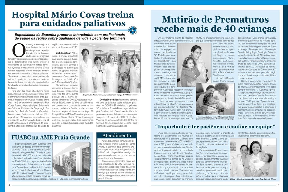 Trata-se de um conceito contemporâneo de cuidar do paciente buscando proporcionar bem-estar físico, emocional e espiritual até o fim da vida, aliviando sobretudo o desconforto da dor.