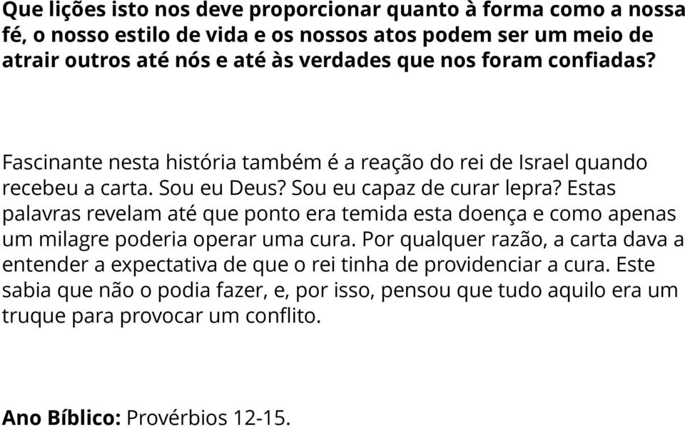 Estas palavras revelam até que ponto era temida esta doença e como apenas um milagre poderia operar uma cura.