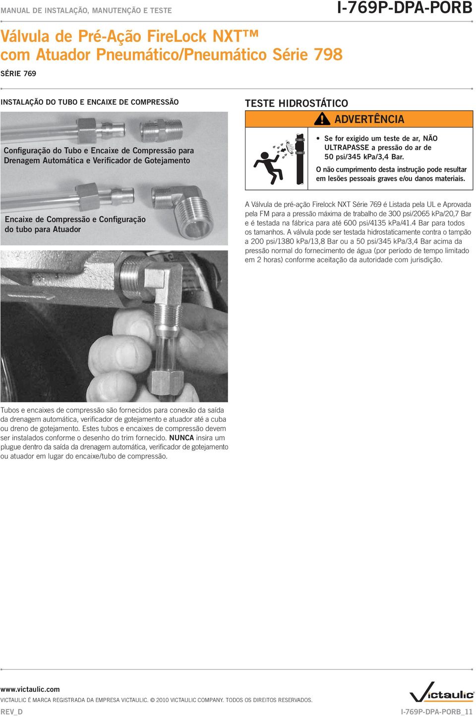 Encaixe de Compressão e Configuração do tubo para Atuador A Válvula de pré-ação Firelock NXT Série 769 é Listada pela UL e Aprovada pela FM para a pressão máxima de trabalho de 300 psi/2065 kpa/20,7