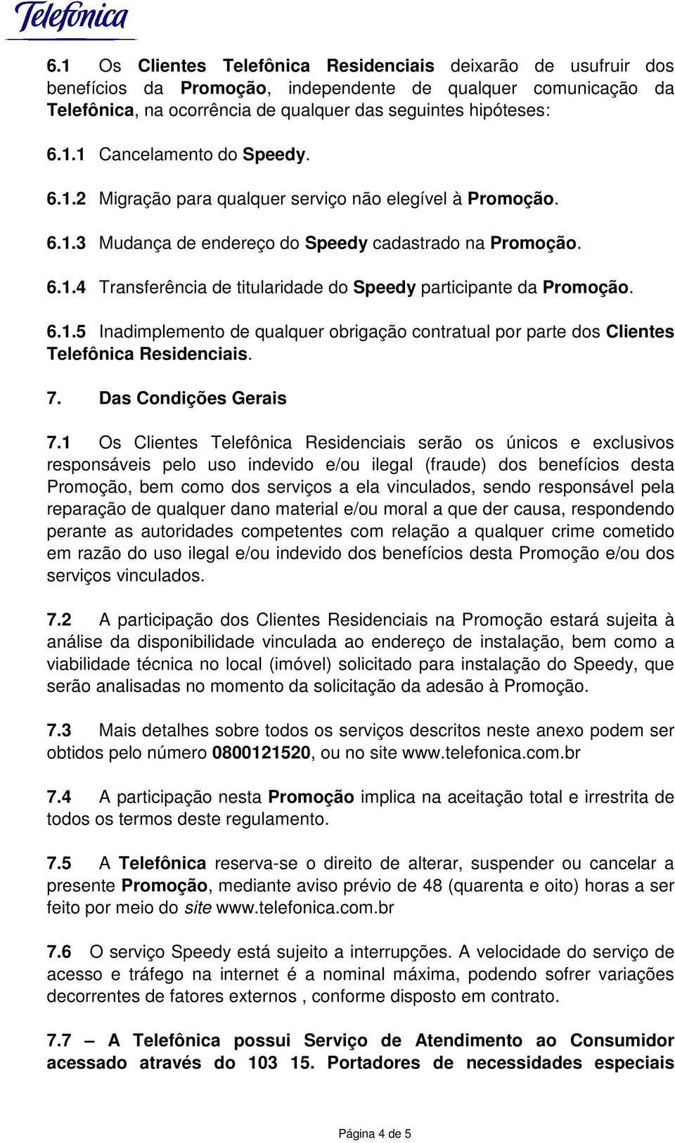 7. Das Condições Gerais 7.