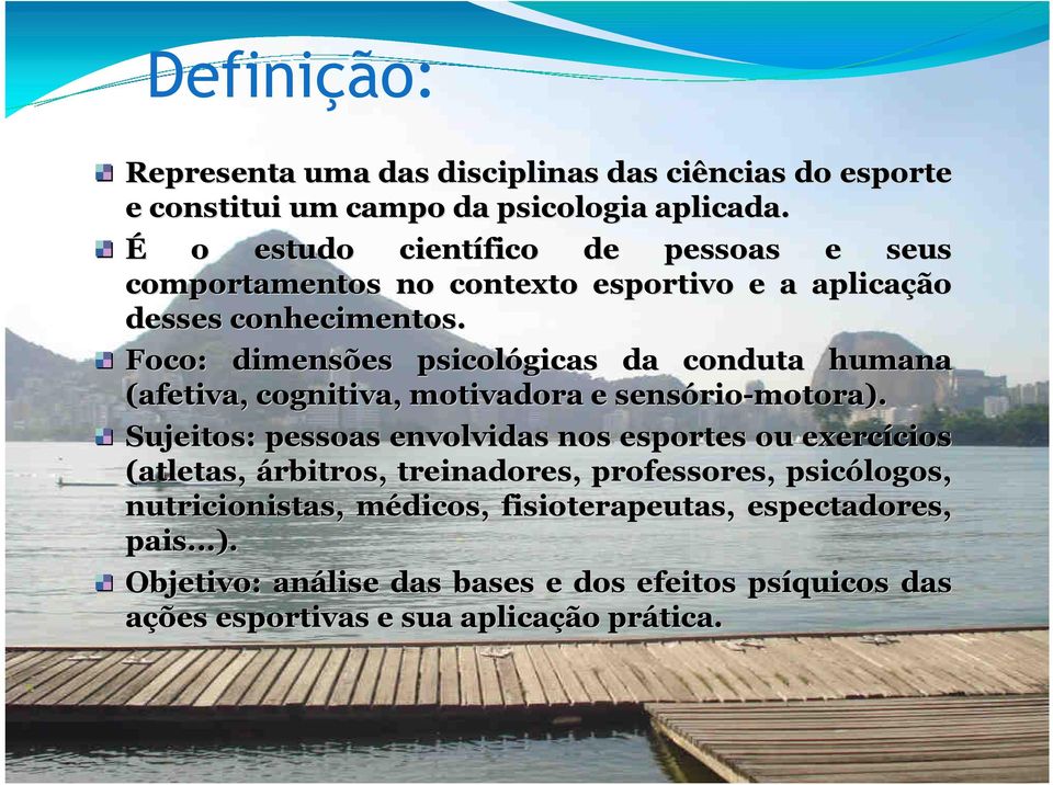 Foco: dimensões es psicológicas da conduta humana (afetiva, cognitiva, motivadora e sensório rio-motora).