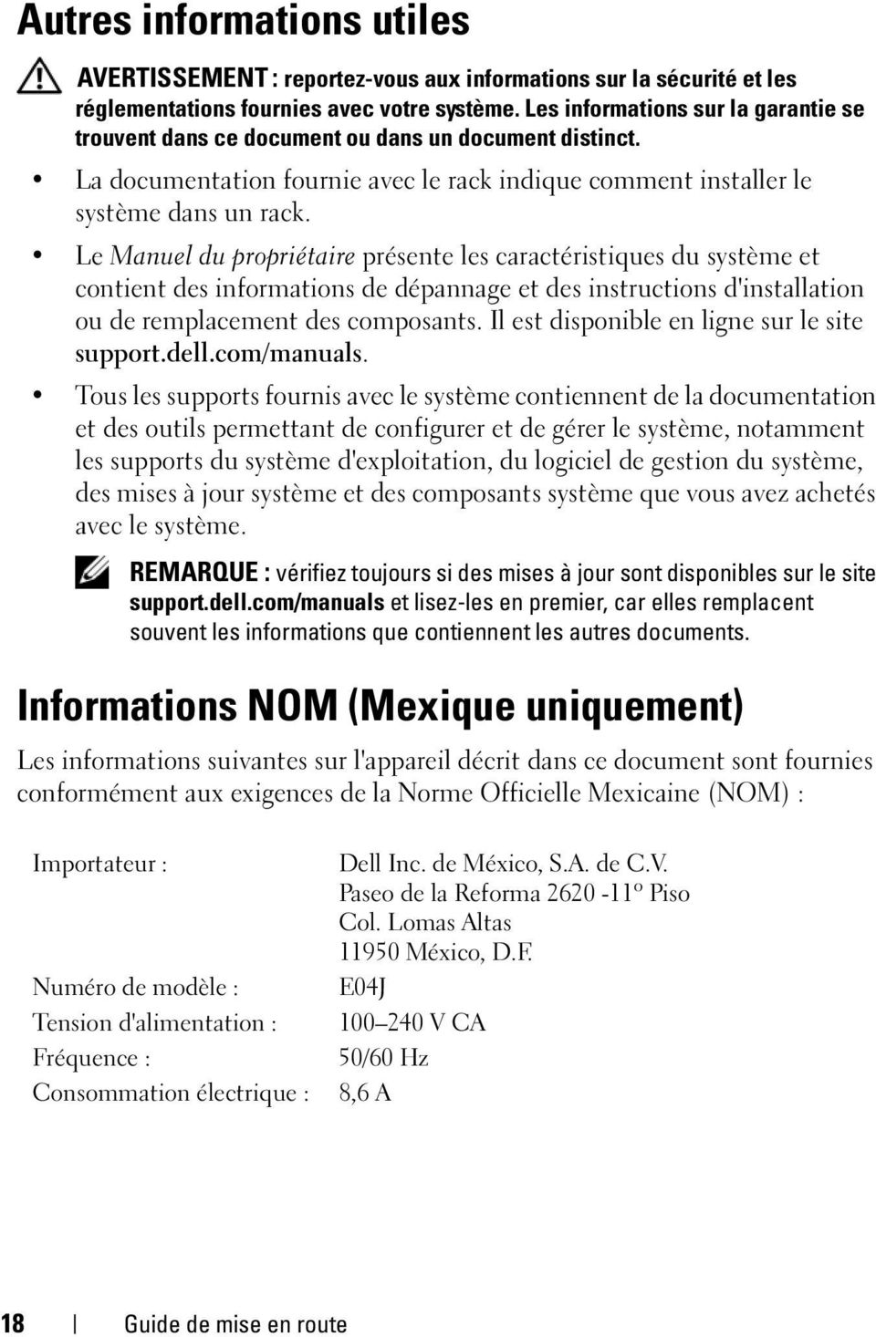 Le Manuel du propriétaire présente les caractéristiques du système et contient des informations de dépannage et des instructions d'installation ou de remplacement des composants.