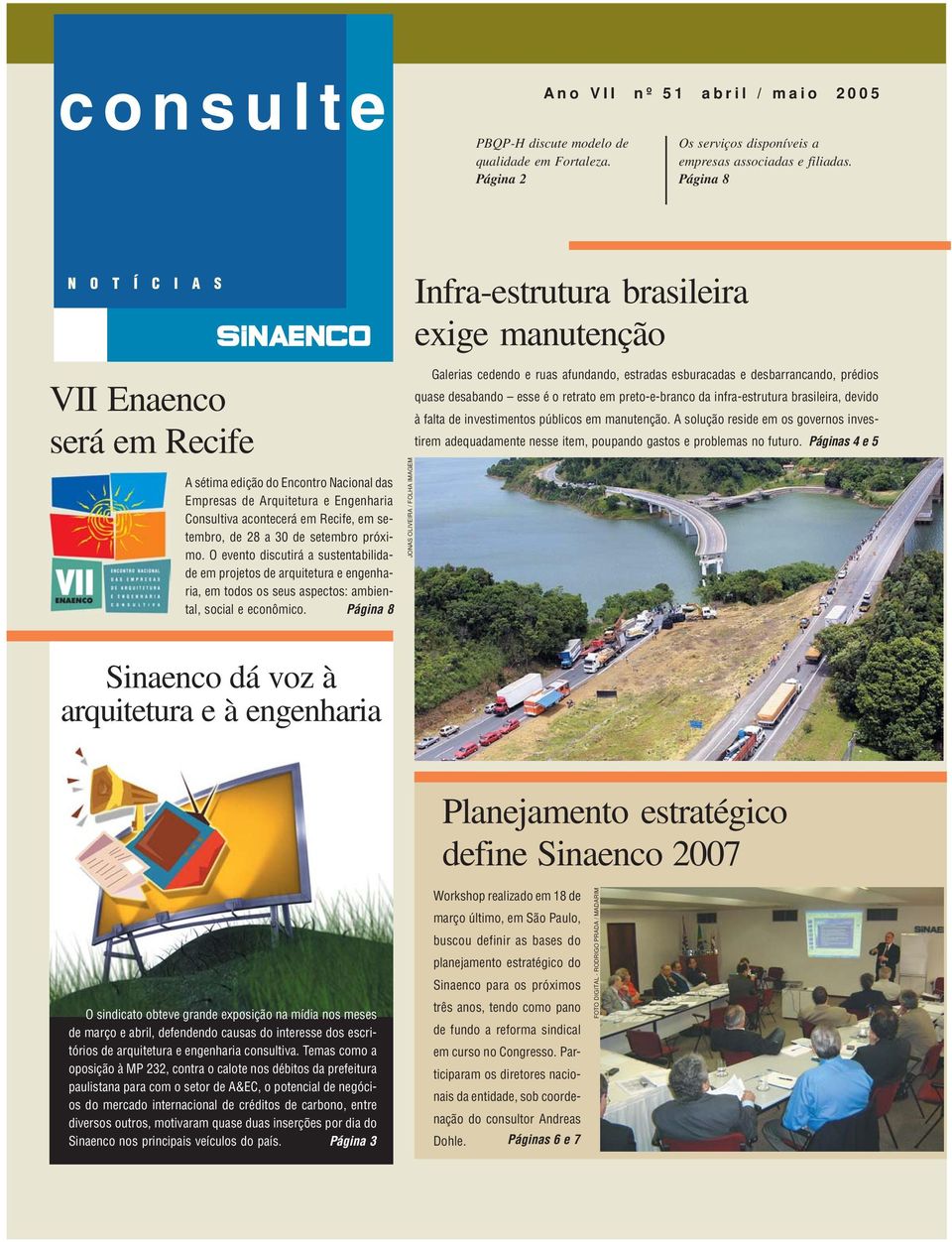 setembro, de 28 a 30 de setembro próximo. O evento discutirá a sustentabilidade em projetos de arquitetura e engenharia, em todos os seus aspectos: ambiental, social e econômico.