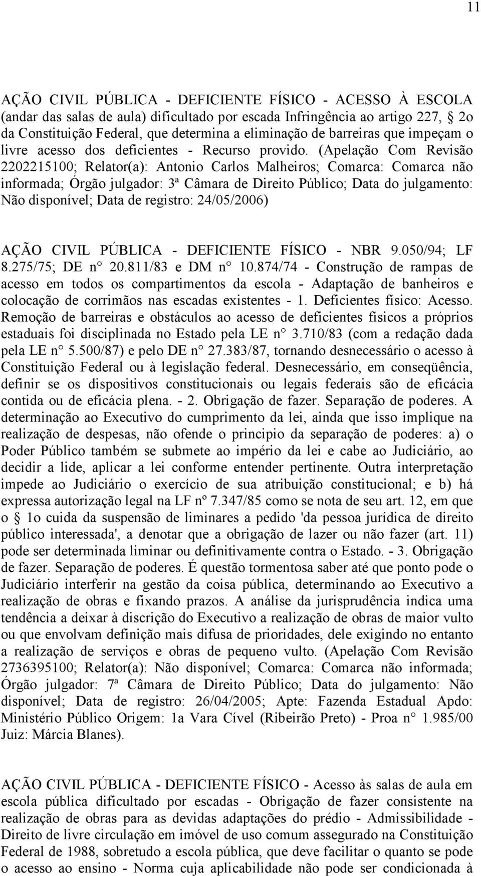 (Apelação Com Revisão 2202215100; Relator(a): Antonio Carlos Malheiros; Comarca: Comarca não informada; Órgão julgador: 3ª Câmara de Direito Público; Data do julgamento: Não disponível; Data de