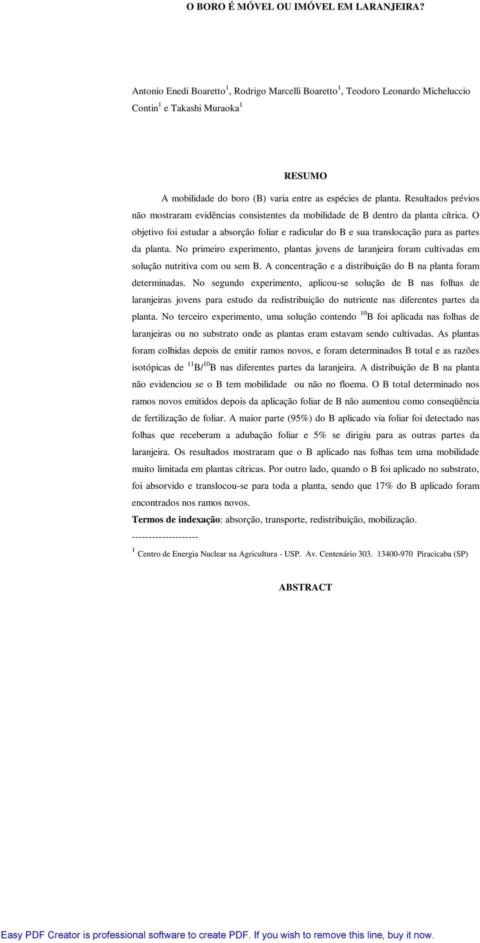 Resultados prévios não mostraram evidências consistentes da mobilidade de B dentro da planta cítrica.