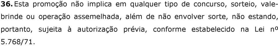 além de não envolver sorte, não estando, portanto,