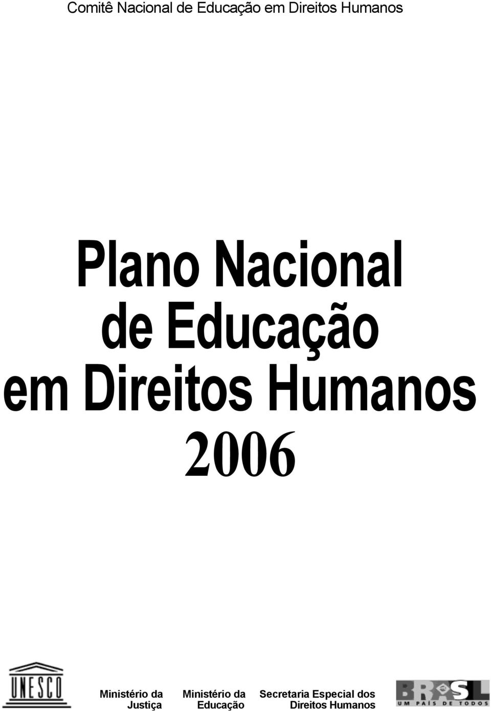 Humanos 2006 Ministério da Ministério da