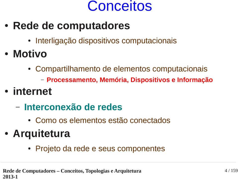 de redes Processamento, Memória, Dispositivos e Informação Como os