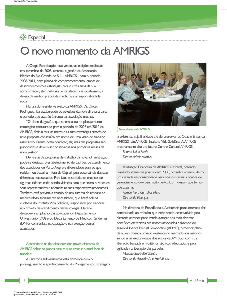 medicina e a responsabilidade social. Na fala do Presidente eleito da AMRIGS, Dr.