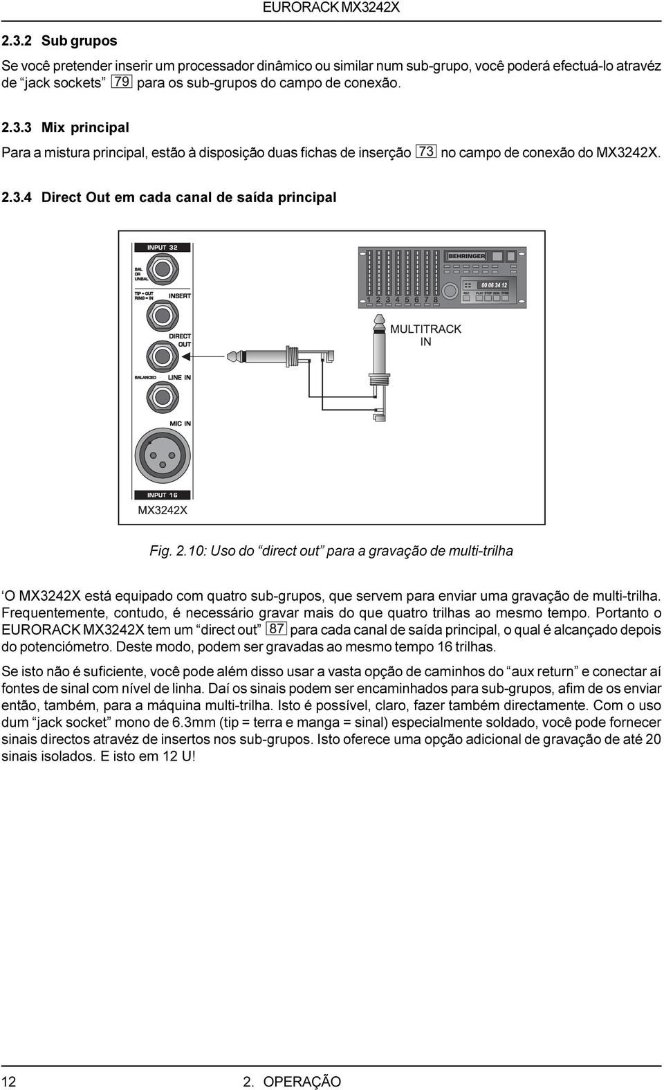 10: Uso do direct out para a gravação de multi-trilha O MX3242X está equipado com quatro sub-grupos, que servem para enviar uma gravação de multi-trilha.