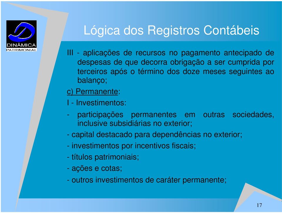 participações permanentes em outras sociedades, inclusive subsidiárias no exterior; - capital destacado para dependências no