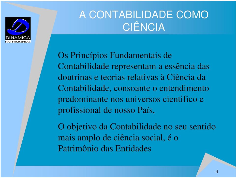 entendimento predominante nos universos cientifico e profissional de nosso País, O