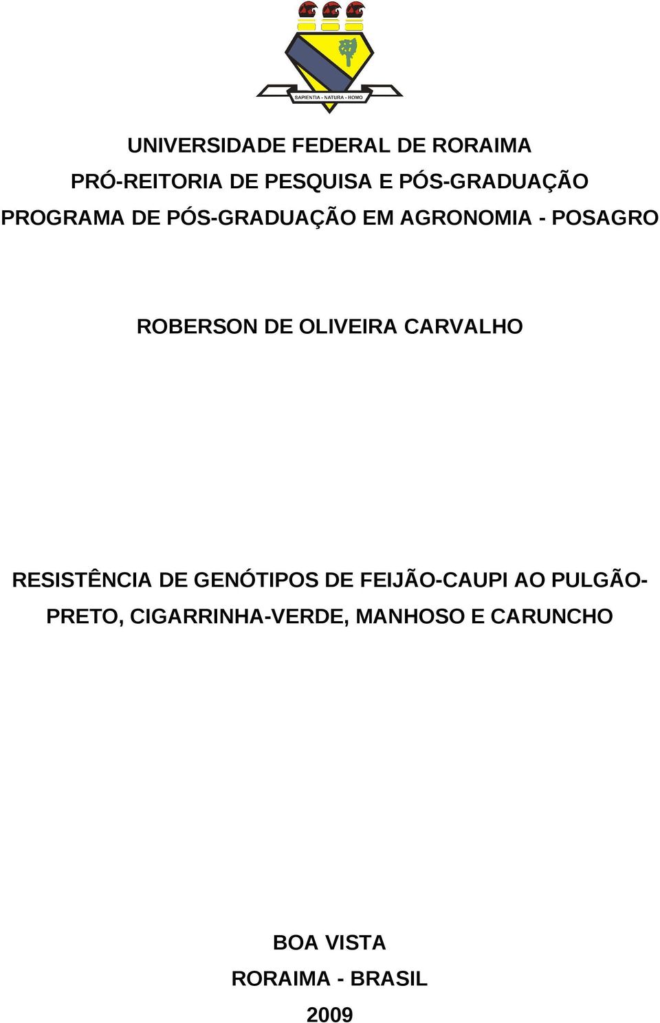 ROBERSON DE OLIVEIRA CARVALHO RESISTÊNCIA DE GENÓTIPOS DE