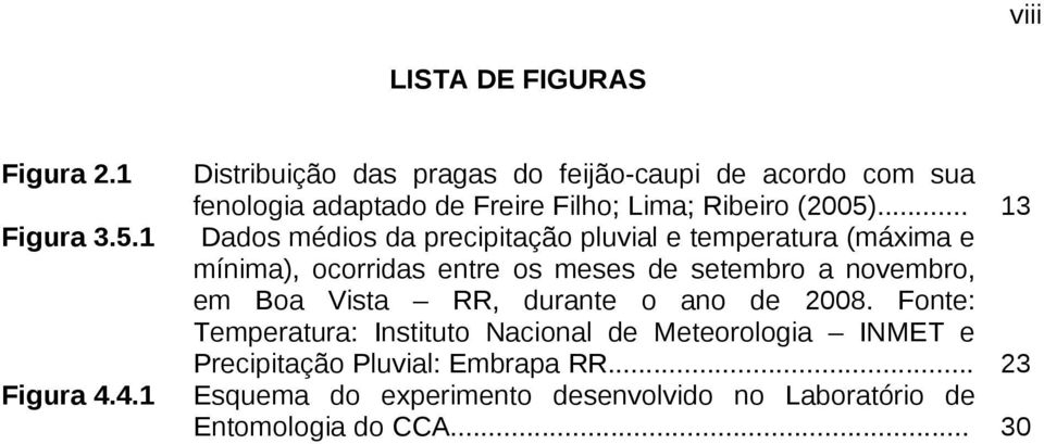 5.1 Dados médios da precipitação pluvial e temperatura (máxima e mínima), ocorridas entre os meses de setembro a novembro, em Boa