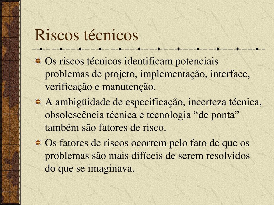 A ambigüidade de especificação, incerteza técnica, obsolescência técnica e tecnologia de