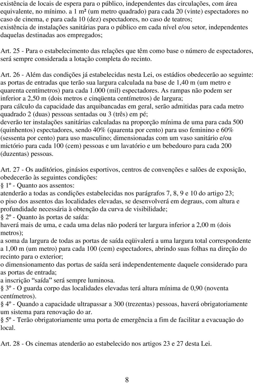 nível e/ou setor, independentes daquelas destinadas aos empregados; Art.