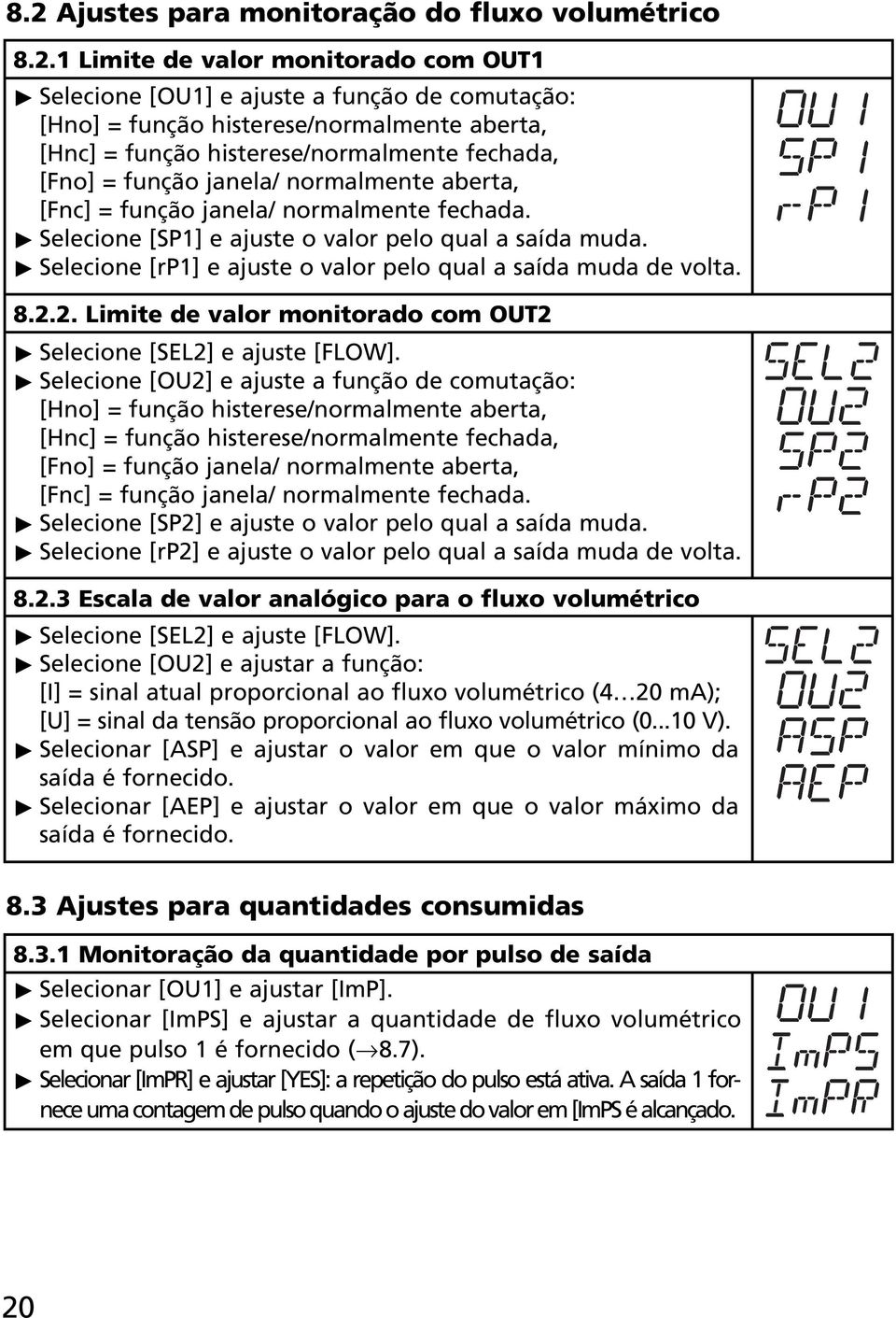 Selecione [rp1] e ajuste o valor pelo qual a saída muda de volta. 8.2.2. Limite de valor monitorado com OUT2 Selecione [SEL2] e ajuste [FLOW].