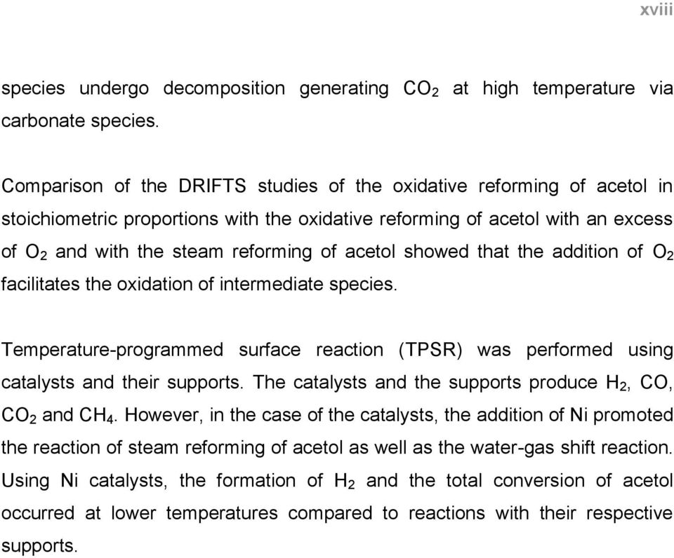 showed that the addition of O 2 facilitates the oxidation of intermediate species. Temperature-programmed surface reaction (TPSR) was performed using catalysts and their supports.