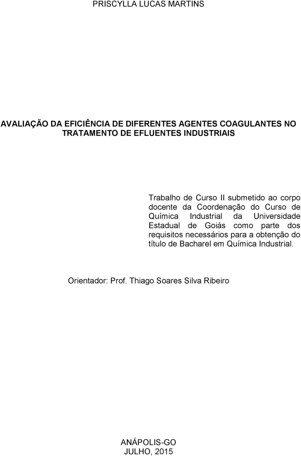 Industrial da Universidade Estadual de Goiás como parte dos requisitos necessários para a obtenção do
