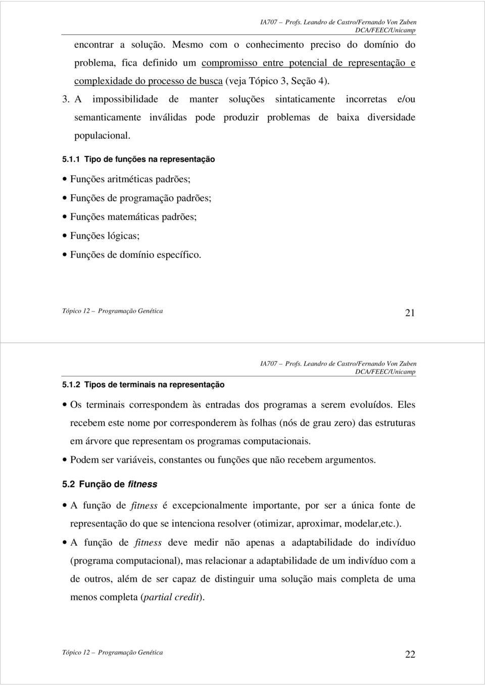 aritméticas padrões; Funções de programação padrões; Funções matemáticas padrões; Funções lógicas; Funções de domínio específico 21 512 Tipos de terminais na representação Os terminais correspondem