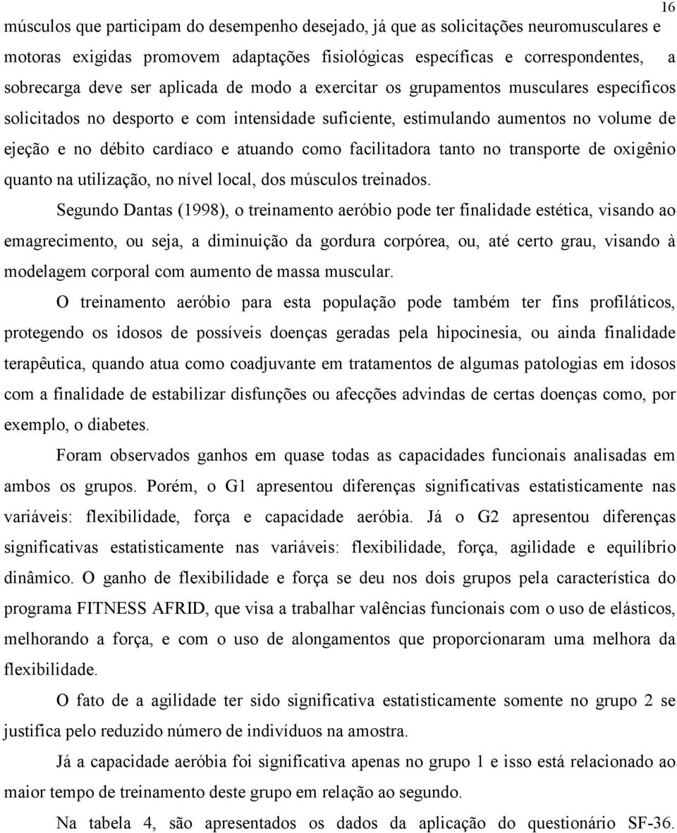 facilitadora tanto no transporte de oxigênio quanto na utilização, no nível local, dos músculos treinados.