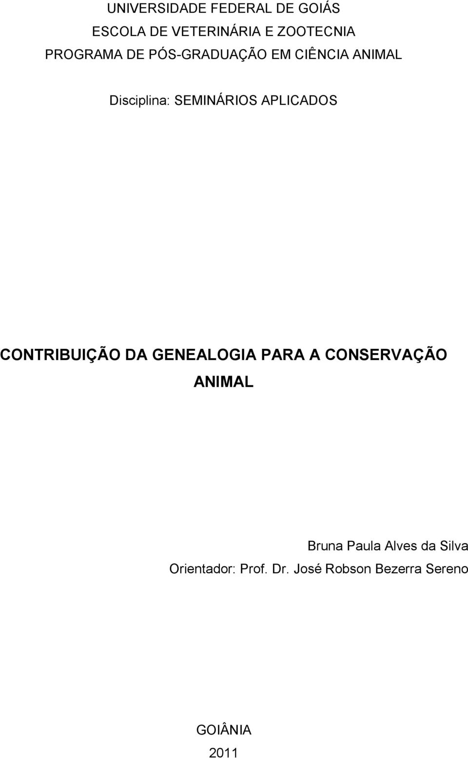 APLICADOS CONTRIBUIÇÃO DA GENEALOGIA PARA A CONSERVAÇÃO ANIMAL Bruna