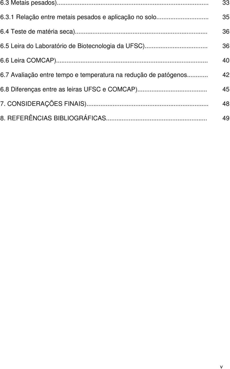 .. 40 6.7 Avaliação entre tempo e temperatura na redução de patógenos... 42 6.