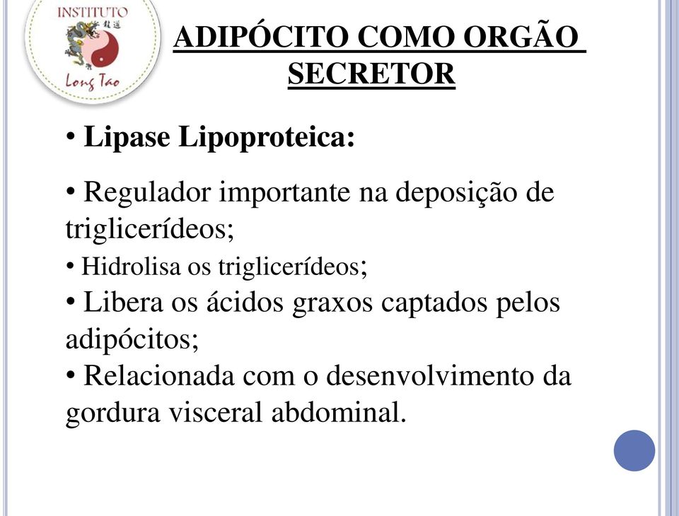 triglicerídeos; Libera os ácidos graxos captados pelos