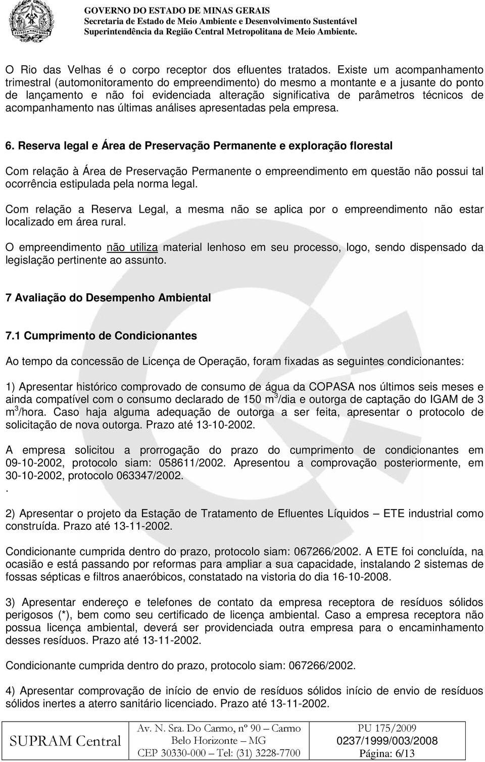 de acompanhamento nas últimas análises apresentadas pela empresa. 6.