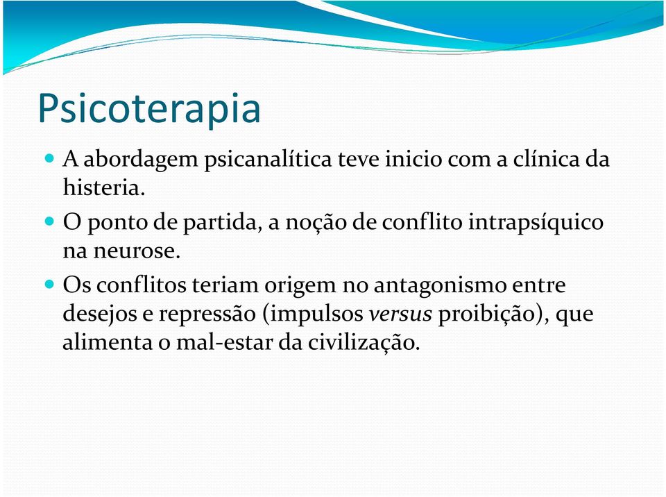 O ponto de partida, a noção de conflito intrapsíquico na neurose.