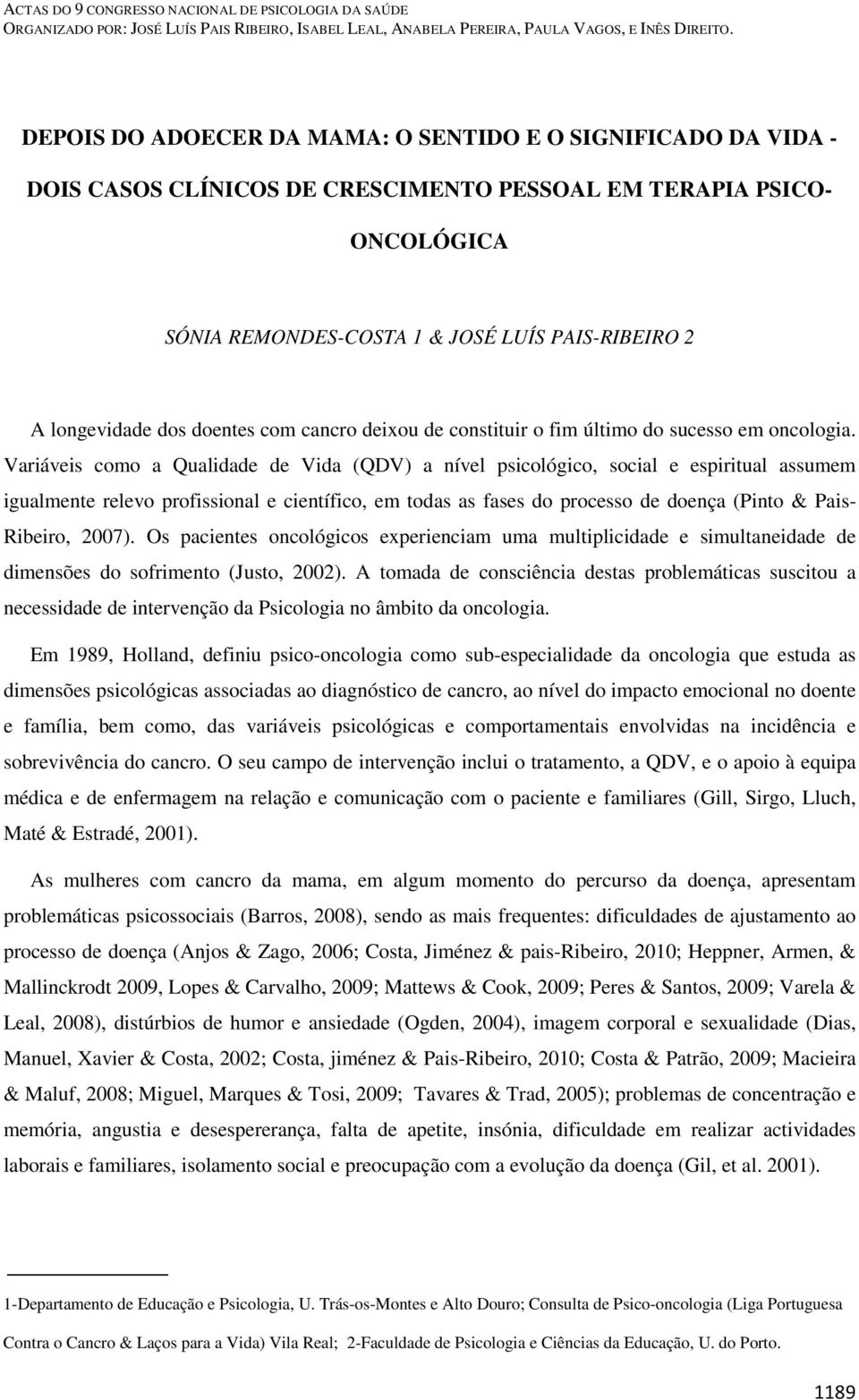 dos doentes com cancro deixou de constituir o fim último do sucesso em oncologia.