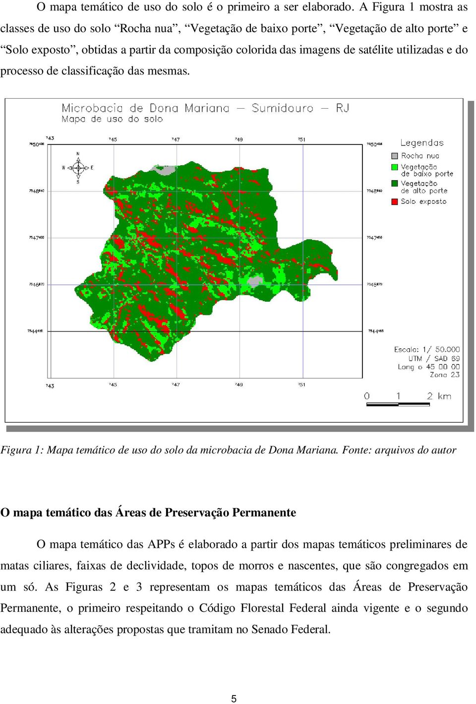 do processo de classificação das mesmas. Figura 1: Mapa temático de uso do solo da microbacia de Dona Mariana.