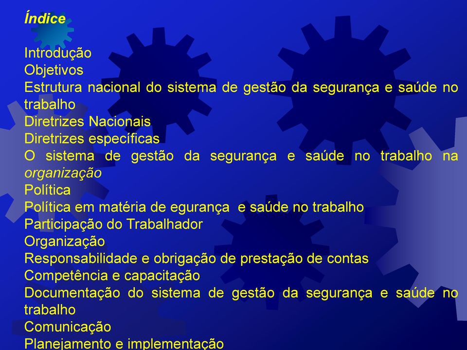 egurança e saúde no trabalho Participação do Trabalhador Organização Responsabilidade e obrigação de prestação de contas