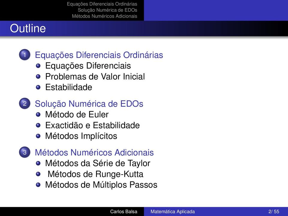 Exactidão e Estabilidade Métodos Implícitos 3 Métodos da Série de Taylor
