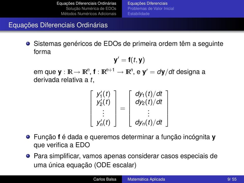 1 (t) y 2 (t). y n(t) = dy 1 (t)/dt dy 2 (t)/dt.