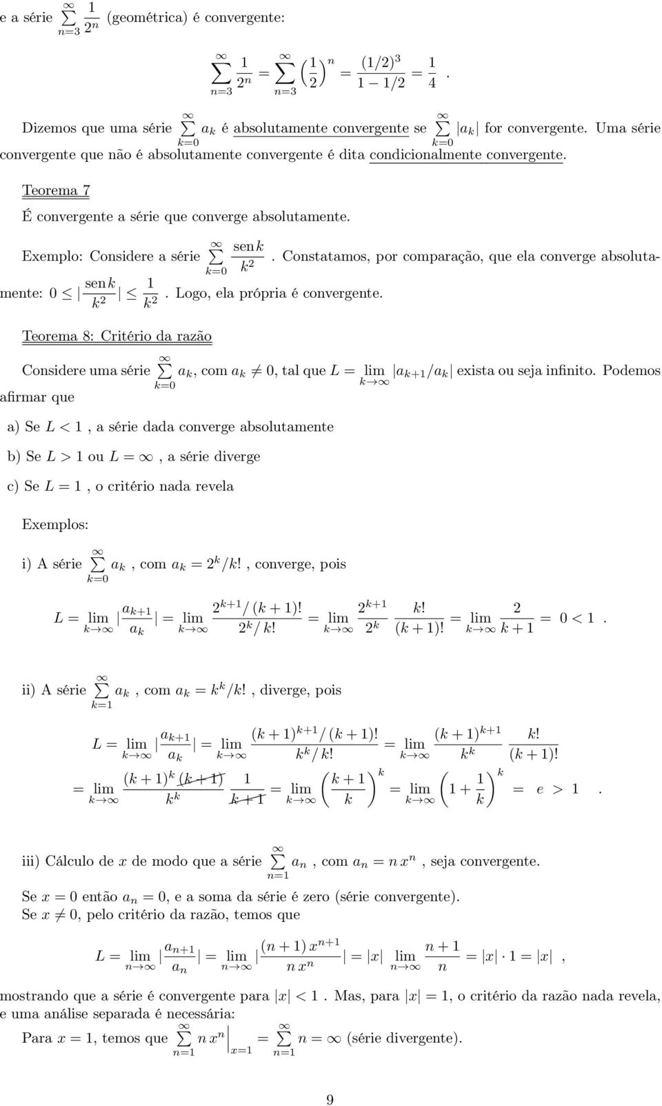 Contatamo, por comparação, que ela converge abolutamente: enk k. Logo, ela própria é convergente.