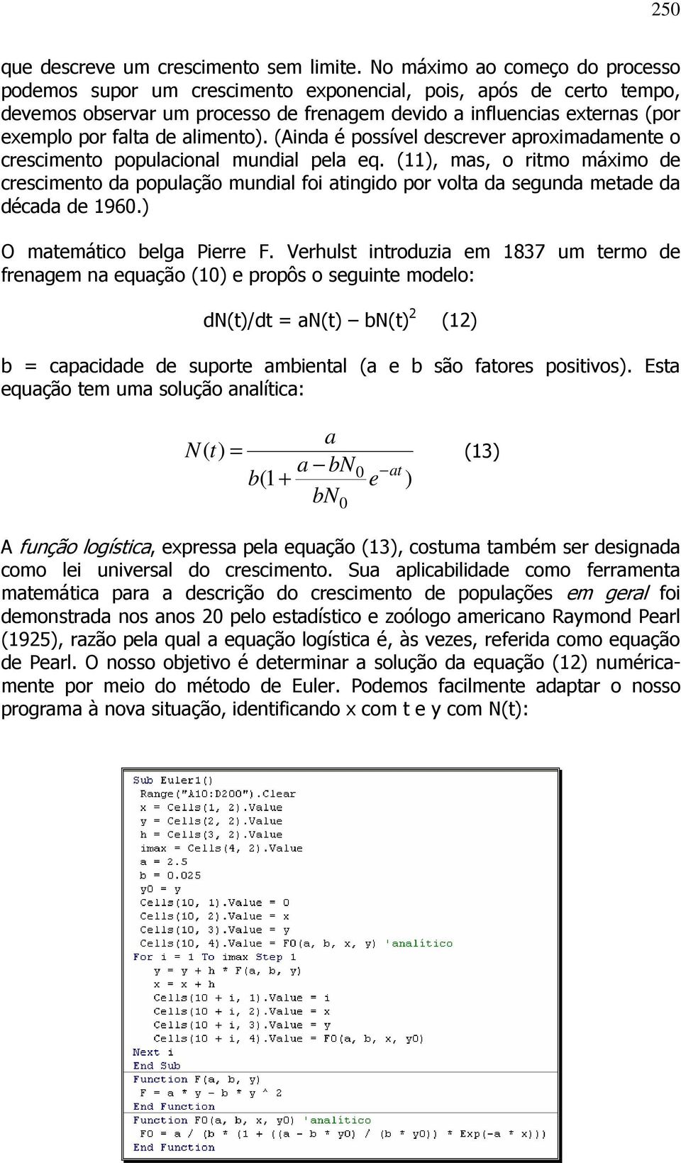 alimento). (Ainda é possível descrever aproximadamente o crescimento populacional mundial pela eq.