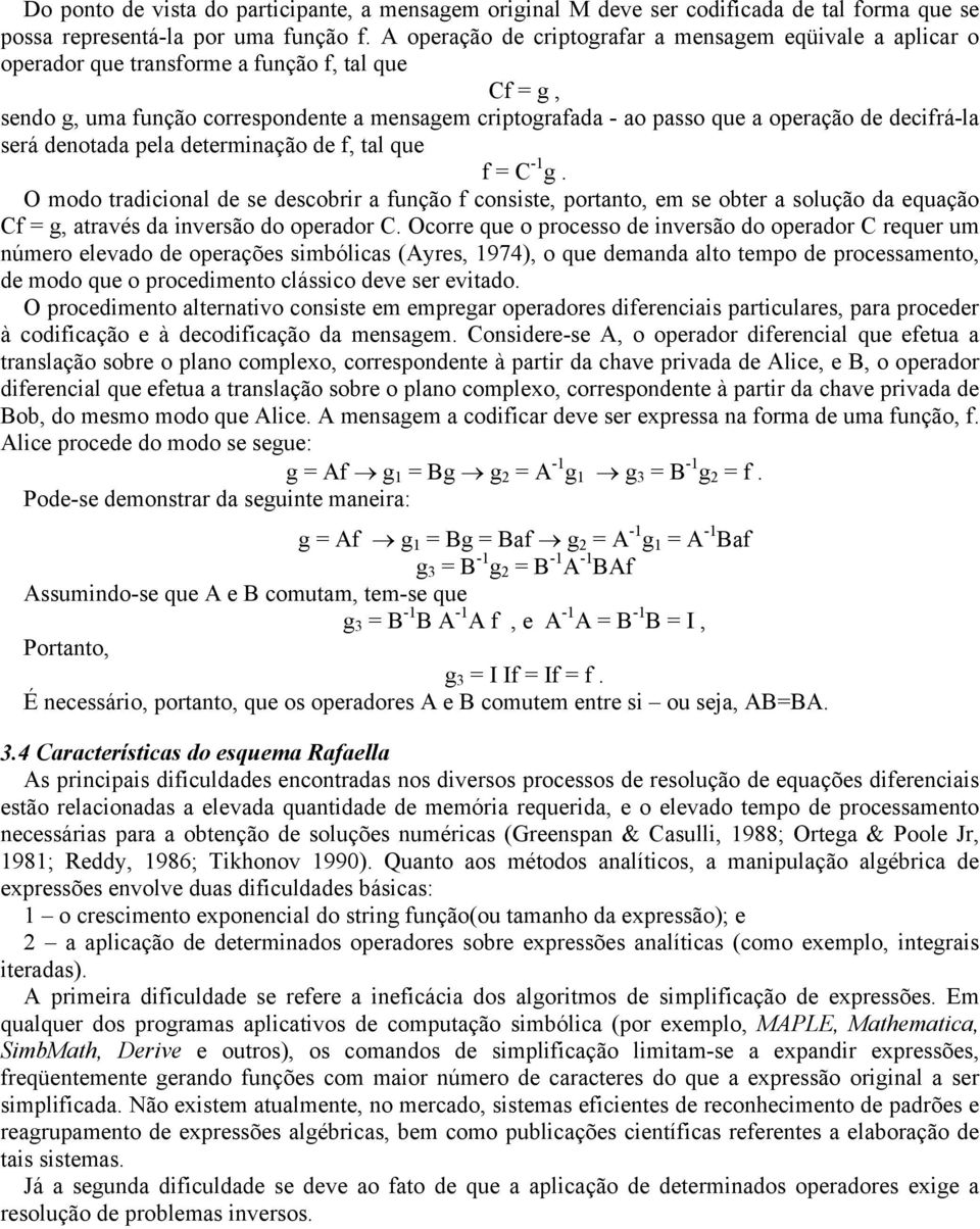 decifrá-la será denotada pela determinação de f, tal que f = C -1 g.