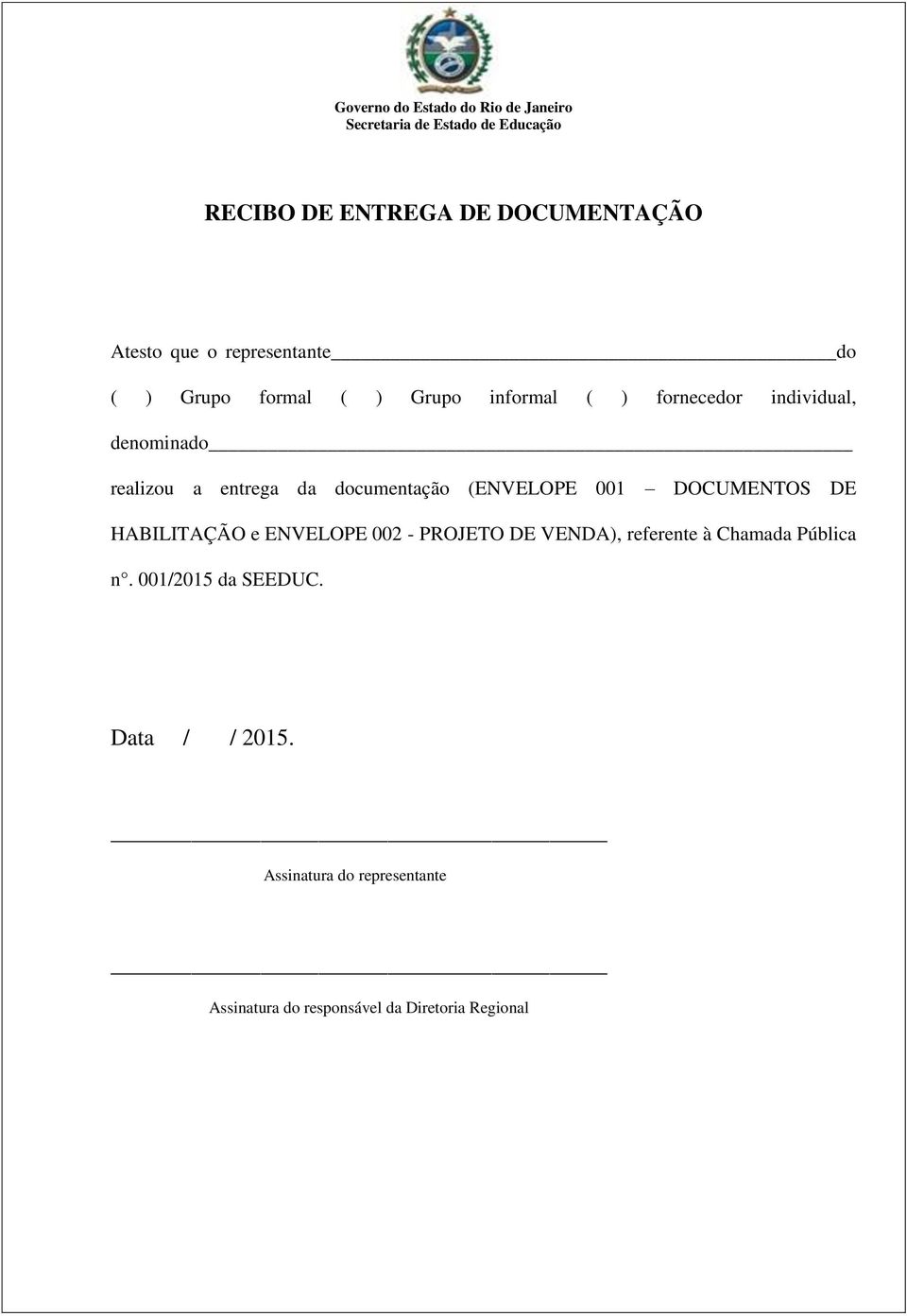 documentação (ENVELOPE 001 DOCUMENTOS DE HABILITAÇÃO e ENVELOPE 002 - PROJETO DE VENDA), referente à Chamada
