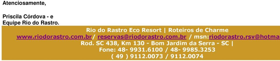 br/ reservas@riodorastro.com.br / msn:riodorastro.rsv@hotmai Rod.