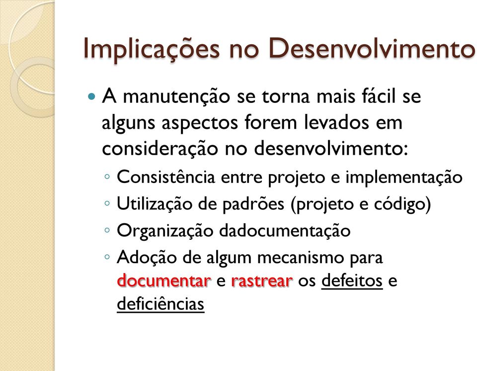 projeto e implementação Utilização de padrões (projeto e código) Organização