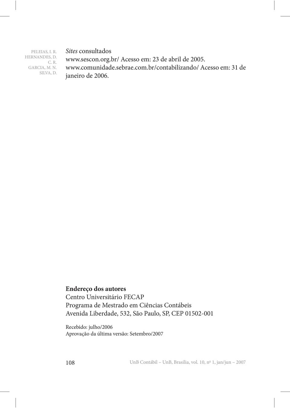 Endereço dos autores Centro Universitário FECAP Programa de Mestrado em Ciências Contábeis Avenida