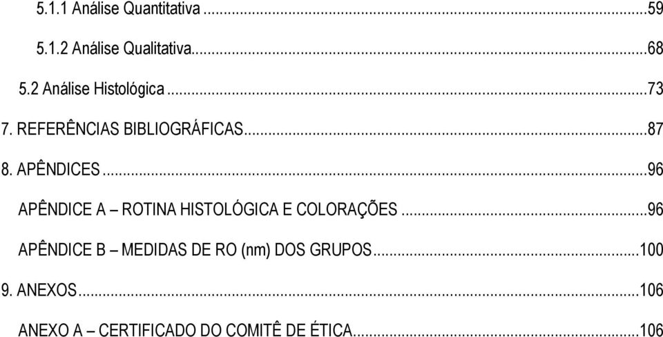 ..96 APÊNDICE A ROTINA HISTOLÓGICA E COLORAÇÕES.