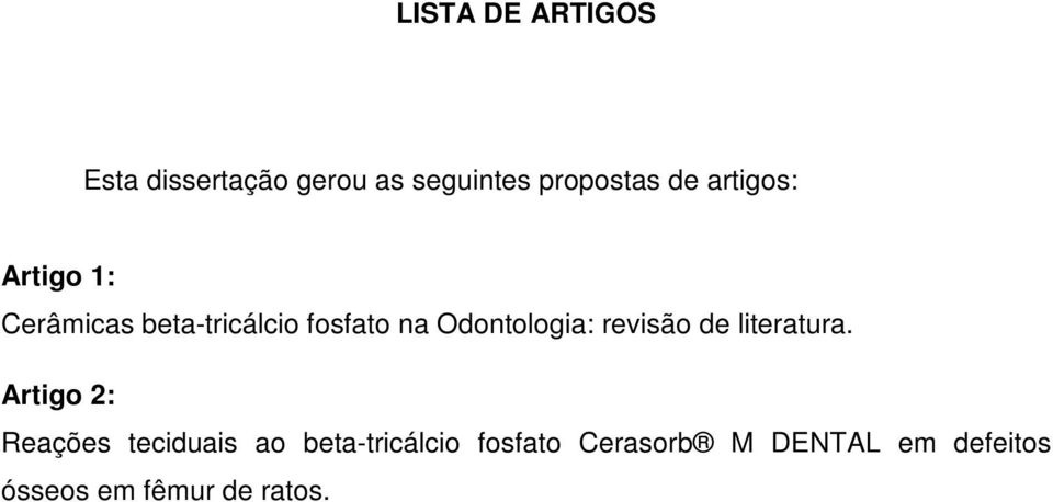 Odontologia: revisão de literatura.