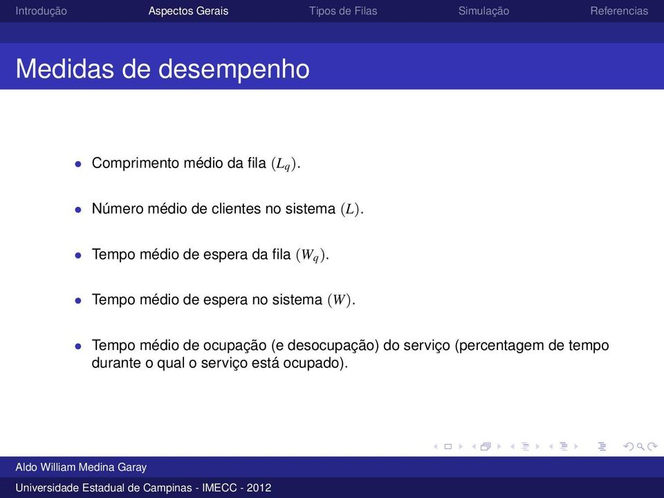 Tempo médio de espera da fila (W q).