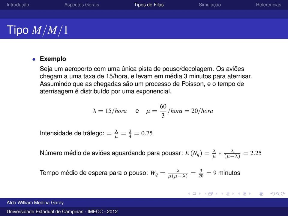 Assumindo que as chegadas são um processo de Poisson, e o tempo de aterrisagem é distribuído por uma exponencial.